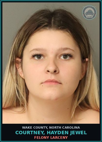 CCW arrest card for Courtney, Hayden Jewel in Wake County: FELONY LARCENY