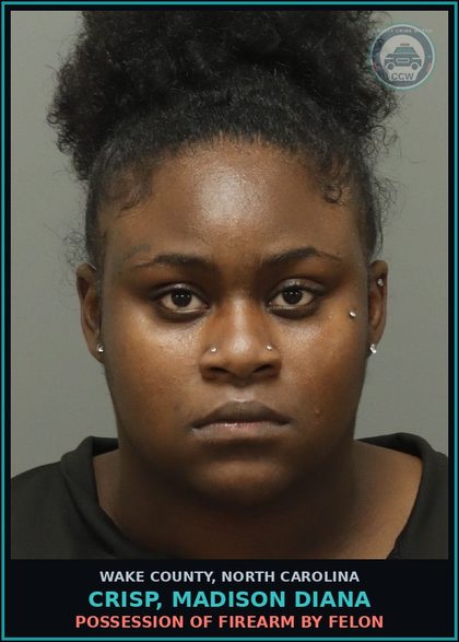 CCW arrest card for Crisp, Madison Diana in Wake County: POSSESSION OF FIREARM BY FELON
