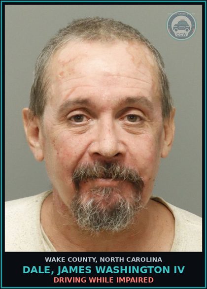 CCW arrest card for Dale, James Washington Iv in Wake County: DRIVING WHILE IMPAIRED
