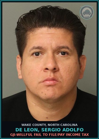 CCW arrest card for De Leon, Sergio Adolfo in Wake County: GJI-WILLFUL FAIL TO FILE/PAY INCOME TAX