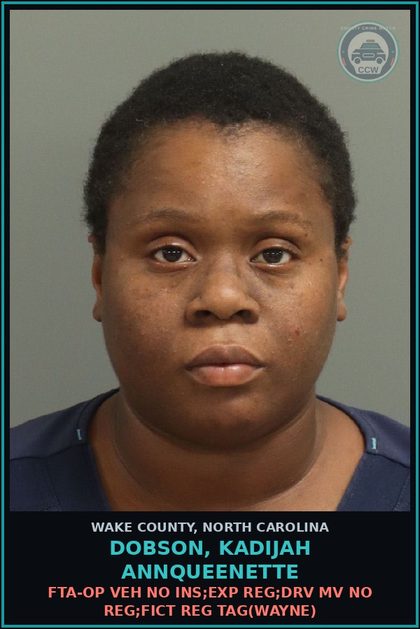 CCW arrest card for Dobson, Kadijah Annqueenette in Wake County: FTA-OP VEH NO INS;EXP REG;DRV MV NO REG;FICT REG TAG(WAYNE)