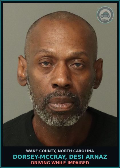 CCW arrest card for Dorsey-Mccray, Desi Arnaz in Wake County: DRIVING WHILE IMPAIRED