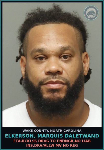 CCW arrest card for Elkerson, Marquis Daletwand in Wake County: FTA-RCKLSS DRVG TO ENDNGR,NO LIAB INS,DRV/ALLW MV NO REG