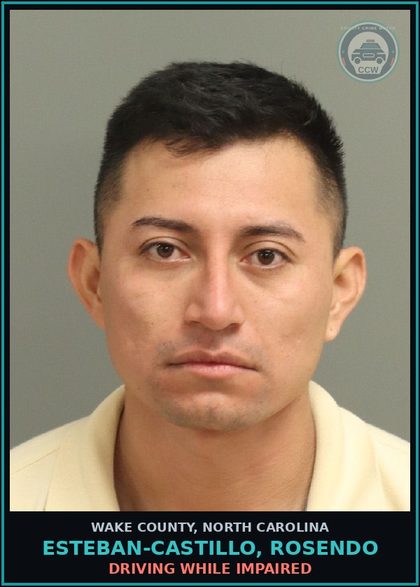CCW arrest card for Esteban-Castillo, Rosendo in Wake County: DRIVING WHILE IMPAIRED
