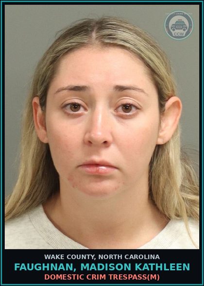CCW arrest card for Faughnan, Madison Kathleen in Wake County: DOMESTIC CRIM TRESPASS(M)