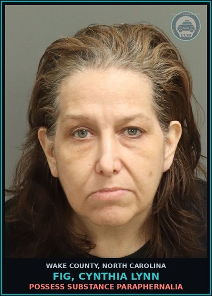 CCW arrest card for Fig, Cynthia Lynn in Wake County: POSSESS DRUG PARAPHERNALIA