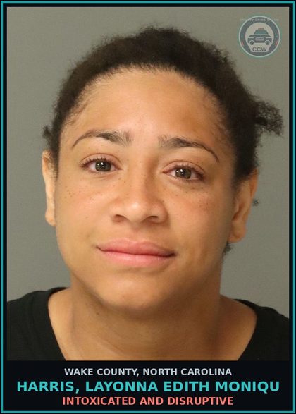 CCW arrest card for Harris, Layonna Edith Moniqu in Wake County: INTOXICATED AND DISRUPTIVE