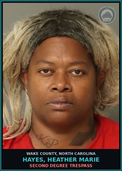 CCW arrest card for Hayes, Heather Marie in Wake County: SECOND DEGREE TRESPASS