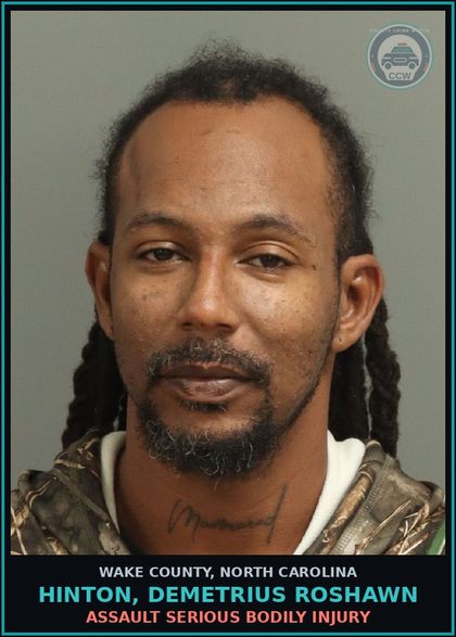 CCW arrest card for Hinton, Demetrius Roshawn in Wake County: ASSAULT SERIOUS BODILY INJURY