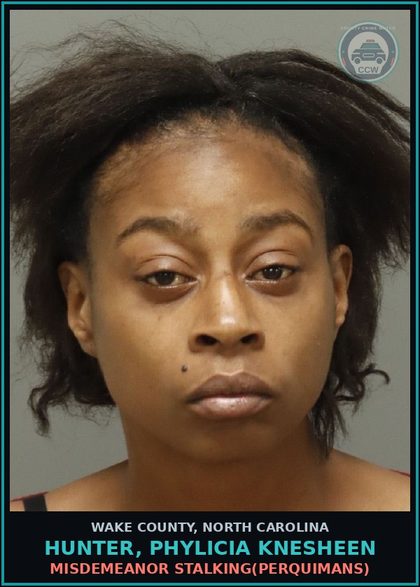 CCW arrest card for Hunter, Phylicia Knesheen in Wake County: MISDEMEANOR STALKING(PERQUIMANS)