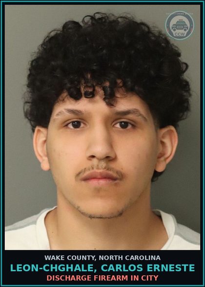 CCW arrest card for Leon-Chghale, Carlos Erneste in Wake County: DISCHARGE FIREARM IN CITY