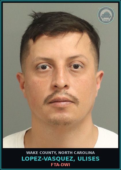 CCW arrest card for Lopez-Vasquez, Ulises in Wake County: FTA-DWI