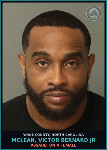 CCW arrest card for Mclean, Victor Bernard Jr in Wake County: ASSAULT ON A FEMALE
