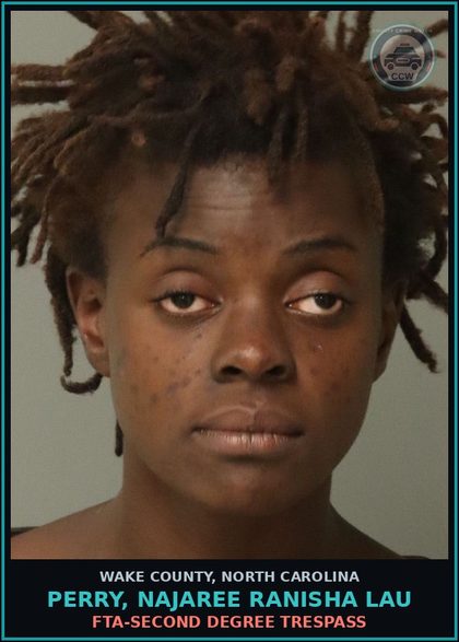 CCW arrest card for Perry, Najaree Ranisha Lau in Wake County: FTA-SECOND DEGREE TRESPASS