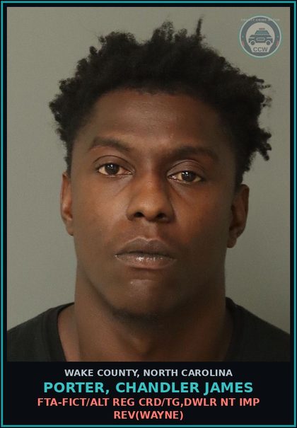 CCW arrest card for Porter, Chandler James in Wake County: FTA-FICT/ALT REG CRD/TG,DWLR NT IMP REV(WAYNE)