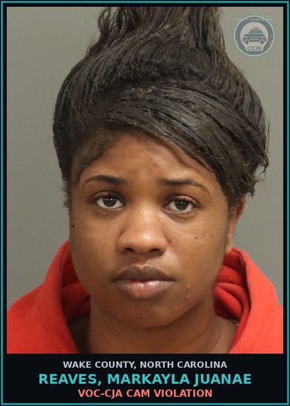 CCW arrest card for Reaves, Markayla Juanae in Wake County: VOC-CJA CAM VIOLATION