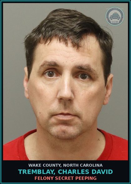 CCW arrest card for Tremblay, Charles David in Wake County: FELONY SECRET PEEPING