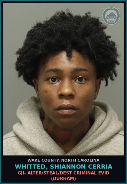 CCW arrest card for Whitted, Shiannon Cerria in Wake County: GJI- ALTER/STEAL/DEST CRIMINAL EVID (DURHAM)