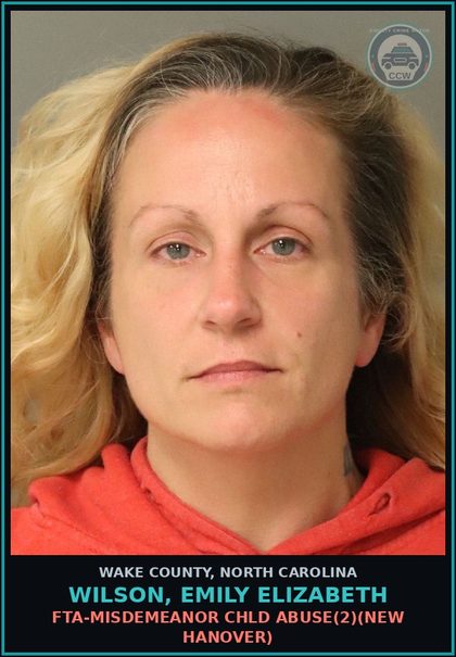 CCW arrest card for Wilson, Emily Elizabeth in Wake County: FTA-MISDEMEANOR chld ABUSE(2)(NEW HANOVER)
