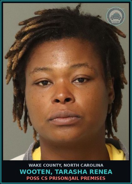 CCW arrest card for Wooten, Tarasha Renea in Wake County: POSS CS PRISON/JAIL PREMISES