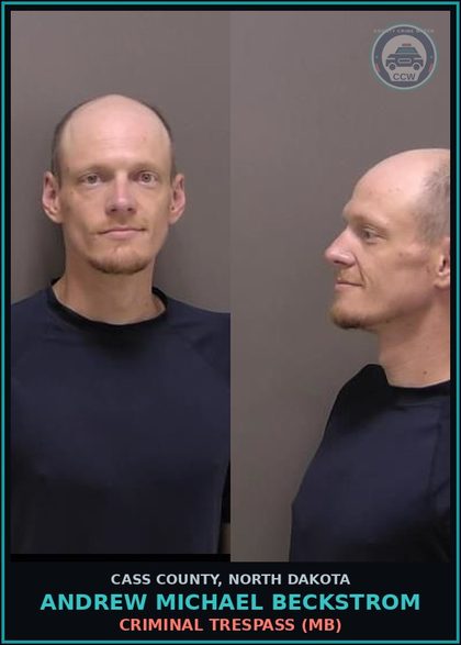 CCW arrest card for Andrew Michael Beckstrom in Cass County: CRIMINAL TRESPASS (MB)