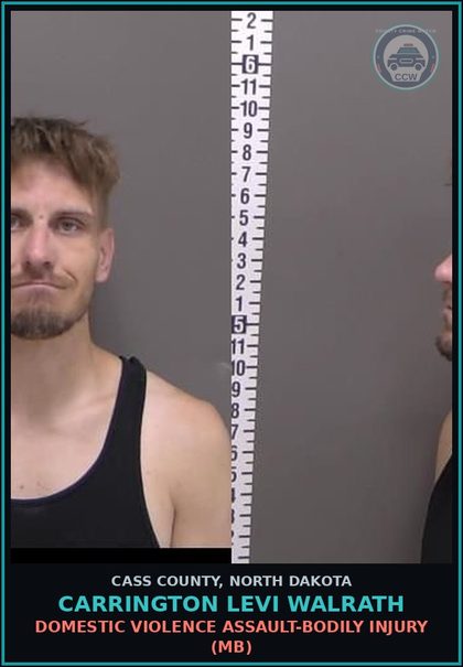 CCW arrest card for Carrington Levi Walrath in Cass County: Domestic violence assault-Bodily injury (MB)