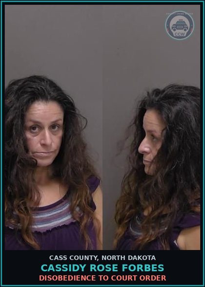 CCW arrest card for Cassidy Rose Forbes in Cass County: DISOBEDIENCE TO COURT ORDER