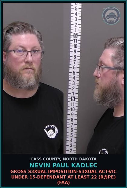 CCW arrest card for Nevin Paul Kadlec in Cass County: Gross s3xual imposition-s3xual act-Victim under 15-Defendant at least 22 (r@pe) (FAA)
