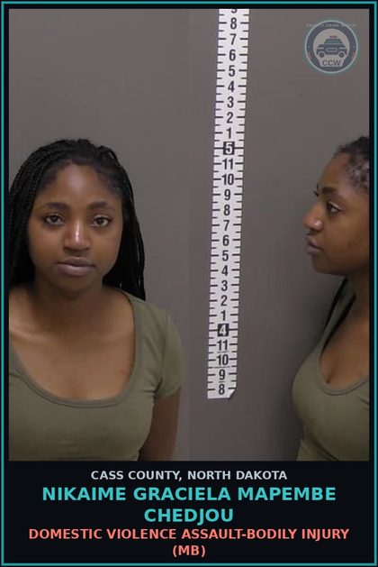 CCW arrest card for Nikaime Graciela Mapembe Chedjou in Cass County: Domestic violence assault-Bodily injury (MB)