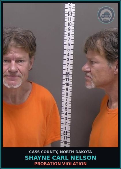 CCW arrest card for Shayne Carl Nelson in Cass County: PROBATION VIOLATION