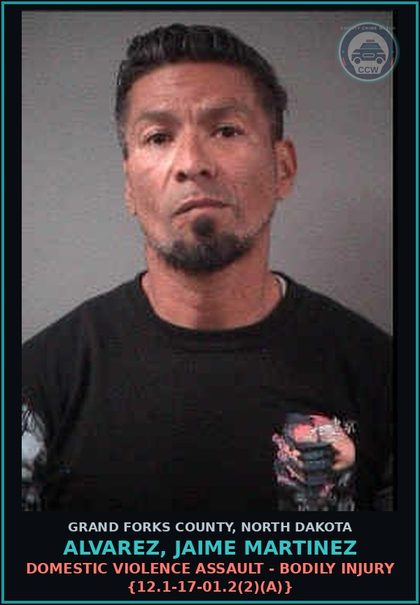 CCW arrest card for Alvarez, Jaime Martinez in Grand Forks County: Domestic Violence Assault - Bodily Injury {12.1-17-01.2(2)(a)}