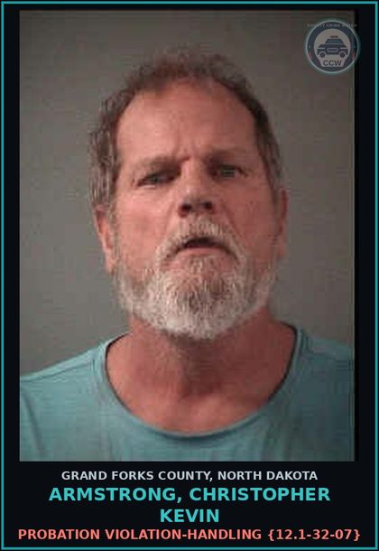 CCW arrest card for Armstrong, Christopher Kevin in Grand Forks County: Probation Violation-Handling {12.1-32-07}