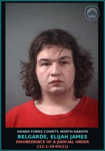 CCW arrest card for Belgarde, Elijah James in Grand Forks County: Disobedience of a Judicial Order {12.1-10-05(1)}