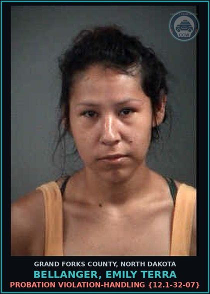 CCW arrest card for Bellanger, Emily Terra in Grand Forks County: Probation Violation-Handling {12.1-32-07}