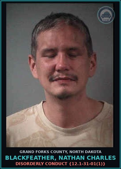 CCW arrest card for Blackfeather, Nathan Charles in Grand Forks County: Disorderly Conduct {12.1-31-01(1)}