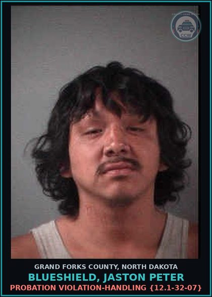CCW arrest card for Blueshield, Jaston Peter in Grand Forks County: Probation Violation-Handling {12.1-32-07}