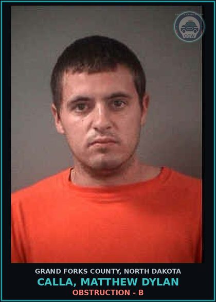 CCW arrest card for Calla, Matthew Dylan in Grand Forks County: Obstruction - B