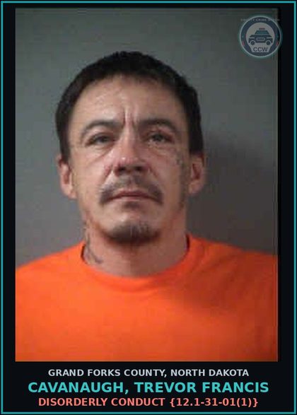 CCW arrest card for Cavanaugh, Trevor Francis in Grand Forks County: Disorderly Conduct {12.1-31-01(1)}