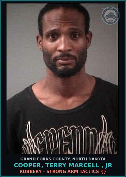 CCW arrest card for Cooper, Terry Marcell , Jr in Grand Forks County: Robbery - Strong Arm Tactics {}