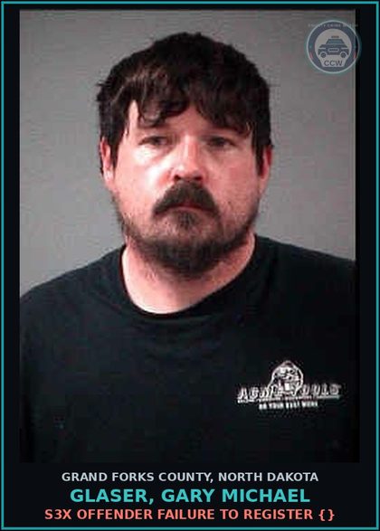 CCW arrest card for Glaser, Gary Michael in Grand Forks County: s3x Offender Failure to Register {}