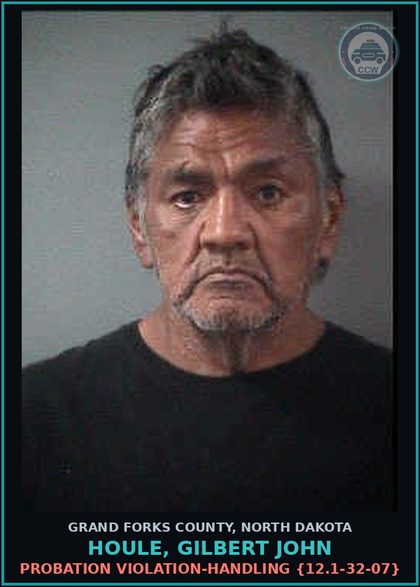 CCW arrest card for Houle, Gilbert John in Grand Forks County: Probation Violation-Handling {12.1-32-07}
