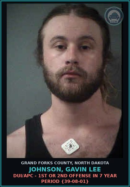 CCW arrest card for Johnson, Gavin Lee in Grand Forks County: DUI/APC - 1st or 2nd offense in 7 year period {39-08-01}