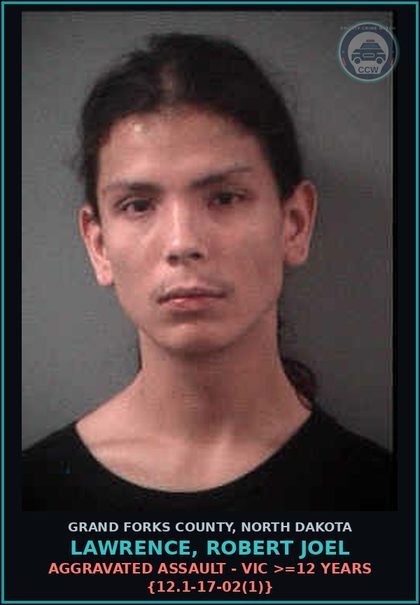 CCW arrest card for Lawrence, Robert Joel in Grand Forks County: Aggravated Assault - Victim >=12 years {12.1-17-02(1)}