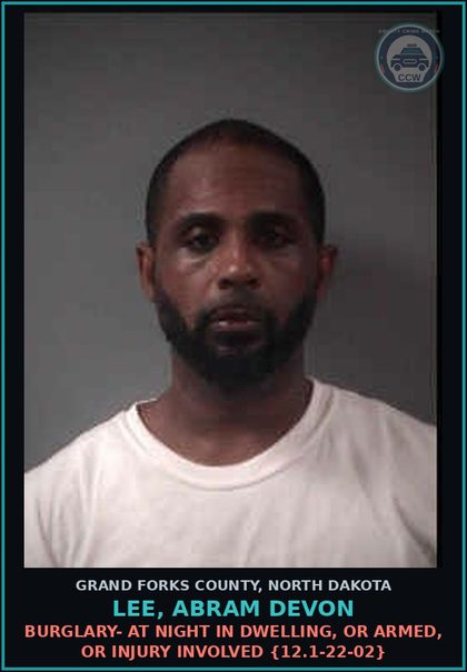 CCW arrest card for Lee, Abram Devon in Grand Forks County: Burglary- at Night in dwelling, or armed, or Injury involved {12.1-22-02}