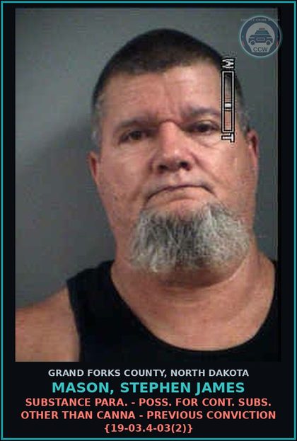CCW arrest card for Mason, Stephen James in Grand Forks County: Drug Para. - Poss. for cont. subs. other than Canna - previous conviction {19-03.4-03(2)}