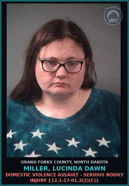 CCW arrest card for Miller, Lucinda Dawn in Grand Forks County: Domestic Violence Assault - Serious Bodily Injury {12.1-17-01.2(2)(c)}