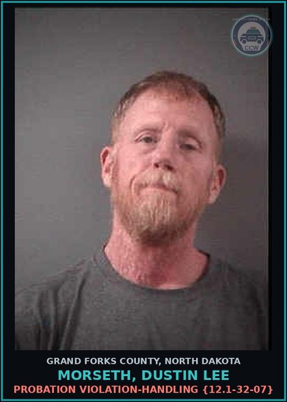 CCW arrest card for Morseth, Dustin Lee in Grand Forks County: Probation Violation-Handling {12.1-32-07}