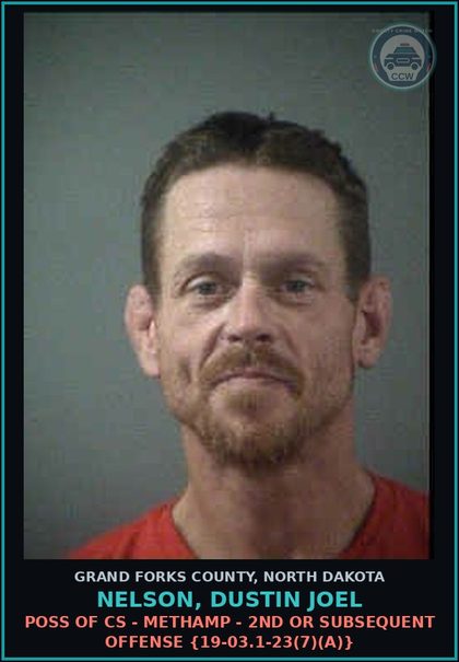 CCW arrest card for Nelson, Dustin Joel in Grand Forks County: Poss of CS - Methamp - 2nd or subsequent offense {19-03.1-23(7)(a)}
