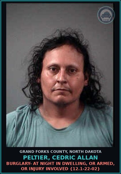 CCW arrest card for Peltier, Cedric Allan in Grand Forks County: Burglary- at Night in dwelling, or armed, or Injury involved {12.1-22-02}