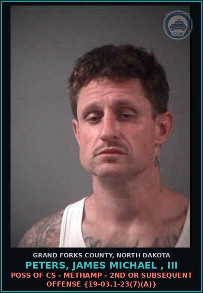 CCW arrest card for Peters, James Michael , Iii in Grand Forks County: Poss of CS - Methamp - 2nd or subsequent offense {19-03.1-23(7)(a)}